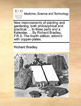 Könyv New Improvements of Planting and Gardening, Both Philosophical and Practical Richard Bradley