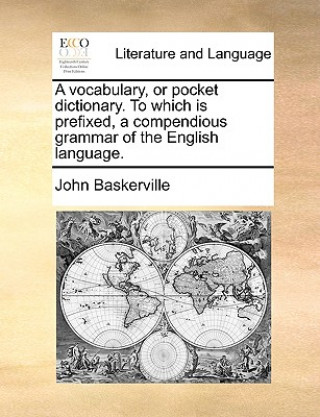 Książka Vocabulary, or Pocket Dictionary. to Which Is Prefixed, a Compendious Grammar of the English Language. John Baskerville