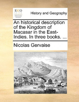 Carte Historical Description of the Kingdom of Macasar in the East-Indies. in Three Books. ... Nicolas Gervaise
