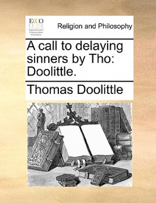 Kniha Call to Delaying Sinners by Tho Thomas Doolittle