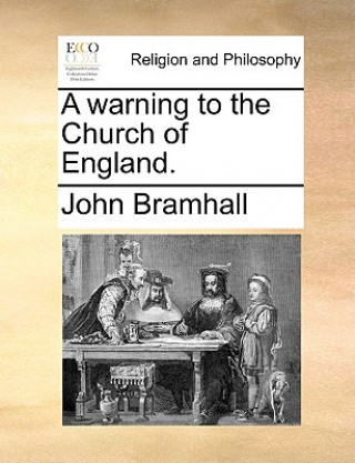Kniha Warning to the Church of England. John Bramhall