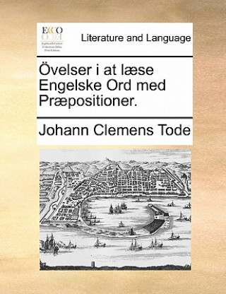 Kniha Ovelser I at Laese Engelske Ord Med Praepositioner. Johann Clemens Tode
