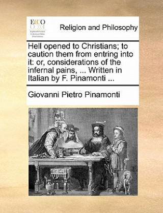 Book Hell Opened to Christians; To Caution Them from Entring Into It Giovanni Pietro Pinamonti