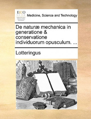 Carte de Natur  Mechanica in Generatione & Conservatione Individuorum Opusculum. ... Lotteringus