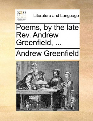 Kniha Poems, by the Late REV. Andrew Greenfield, ... Andrew Greenfield