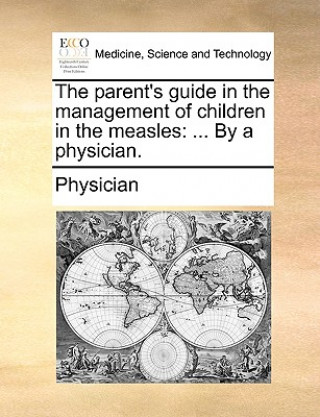 Kniha Parent's Guide in the Management of Children in the Measles Physician