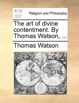 Carte Art of Divine Contentment. by Thomas Watson, ... Thomas Watson