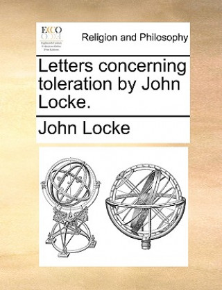 Kniha Letters Concerning Toleration by John Locke. John Locke