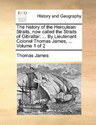 Libro History of the Herculean Straits, Now Called the Straits of Gibraltar Thomas James