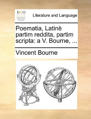 Knjiga Poematia, Latinï¿½ partim reddita, partim scripta: a V. Bourne, ... Vincent Bourne