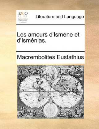 Livre Les Amours D'Ismene Et D'Ismnias. Macrembolites Eustathius