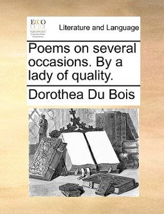Carte Poems on Several Occasions. by a Lady of Quality. Dorothea Du Bois