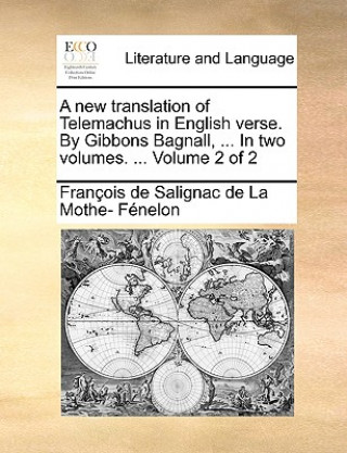 Libro New Translation of Telemachus in English Verse. by Gibbons Bagnall, ... in Two Volumes. ... Volume 2 of 2 Franois De Salignac De La Mo Fnelon