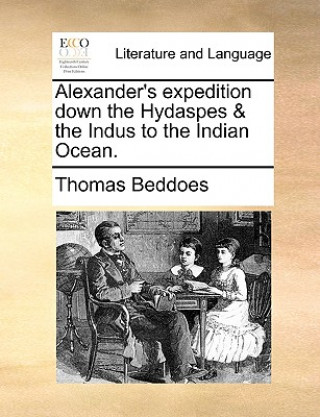 Carte Alexander's Expedition Down the Hydaspes & the Indus to the Indian Ocean. Thomas Beddoes