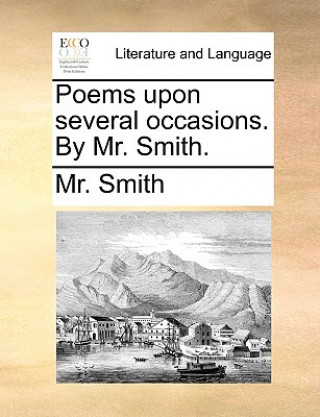 Buch Poems upon several occasions. By Mr. Smith. Mr. Smith