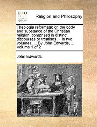 Könyv Theologia reformata John Edwards