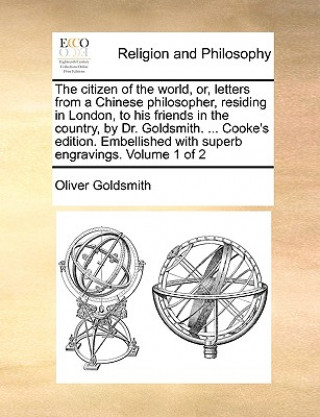 Knjiga Citizen of the World, Or, Letters from a Chinese Philosopher, Residing in London, to His Friends in the Country, by Dr. Goldsmith. ... Cooke's Edition Oliver Goldsmith