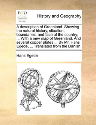 Buch Description of Greenland. Shewing the Natural History, Situation, Boundaries, and Face of the Country; ... with a New Map of Greenland. and Several Co Hans Egede