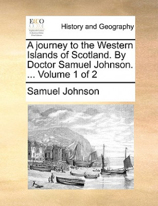 Buch Journey to the Western Islands of Scotland. by Doctor Samuel Johnson. ... Volume 1 of 2 Samuel Johnson