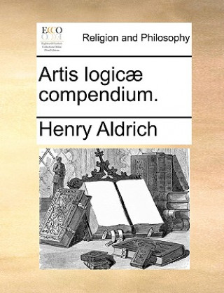 Carte Artis Logic] Compendium. Henry Aldrich