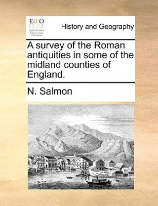 Kniha survey of the Roman antiquities in some of the midland counties of England. N. Salmon