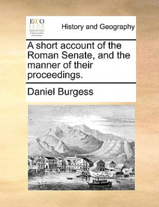 Книга Short Account of the Roman Senate, and the Manner of Their Proceedings. Daniel Burgess