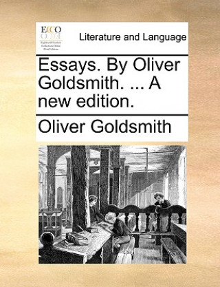 Carte Essays. by Oliver Goldsmith. ... a New Edition. Oliver Goldsmith