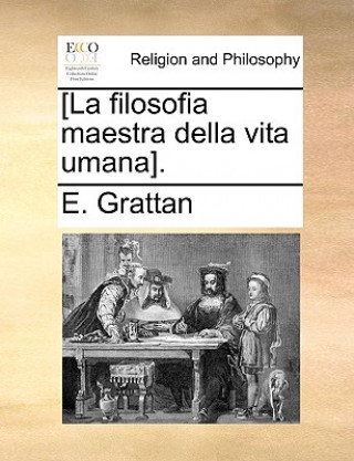 Kniha [la Filosofia Maestra Della Vita Umana]. E. Grattan