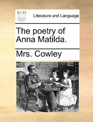 Carte Poetry of Anna Matilda. Mrs. Cowley