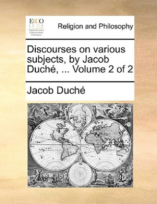 Libro Discourses on Various Subjects, by Jacob Duch, ... Volume 2 of 2 Jacob Duch