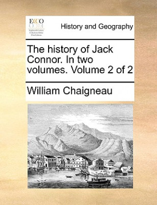 Carte History of Jack Connor. in Two Volumes. Volume 2 of 2 William Chaigneau