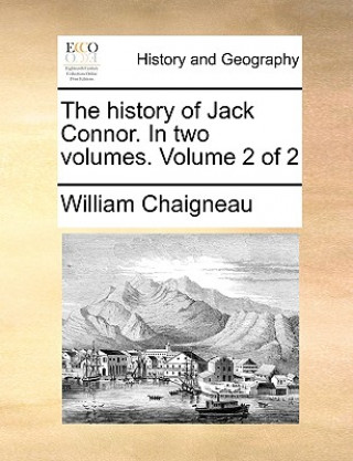 Kniha History of Jack Connor. in Two Volumes. Volume 2 of 2 William Chaigneau