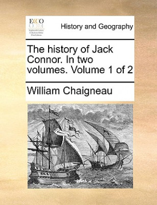 Carte History of Jack Connor. in Two Volumes. Volume 1 of 2 William Chaigneau