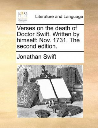 Kniha Verses on the Death of Doctor Swift. Written by Himself Jonathan Swift