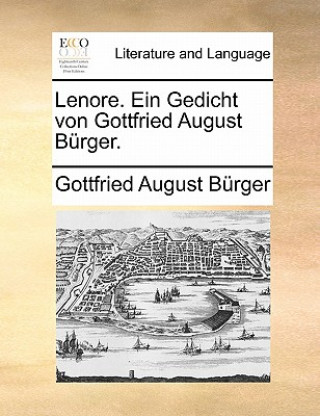 Kniha Lenore. Ein Gedicht Von Gottfried August Burger. Gottfried August Bürger