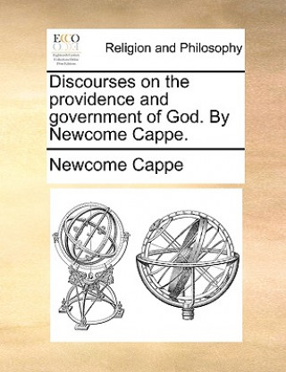 Kniha Discourses on the Providence and Government of God. by Newcome Cappe. Newcome Cappe