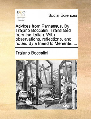 Kniha Advices from Parnassus. by Trajano Boccalini. Translated from the Italian. with Observations, Reflections, and Notes. by a Friend to Menante. ... Traiano Boccalini