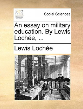 Carte Essay on Military Education. by Lewis Lochee, ... Lewis Loche
