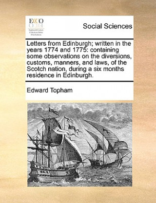 Livre Letters from Edinburgh; Written in the Years 1774 and 1775 Edward Topham