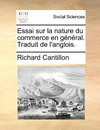 Книга Essai Sur La Nature Du Commerce En G n ral. Traduit de l'Anglois. Richard Cantillon