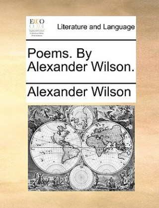 Könyv Poems. by Alexander Wilson. Alexander Wilson