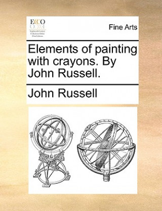 Książka Elements of Painting with Crayons. by John Russell. John Russell