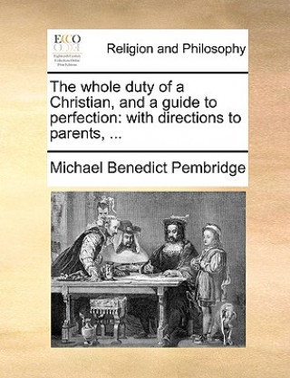 Книга Whole Duty of a Christian, and a Guide to Perfection Michael Benedict Pembridge