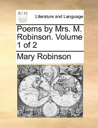 Buch Poems by Mrs. M. Robinson. Volume 1 of 2 Mary Robinson