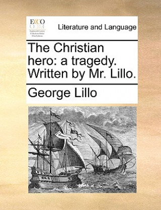 Книга Christian Hero George Lillo