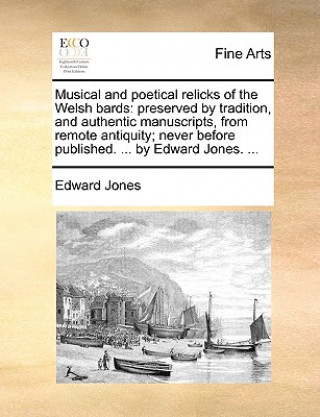 Carte Musical and Poetical Relicks of the Welsh Bards Edward Jones