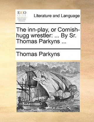 Carte Inn-Play, or Cornish-Hugg Wrestler Thomas Parkyns