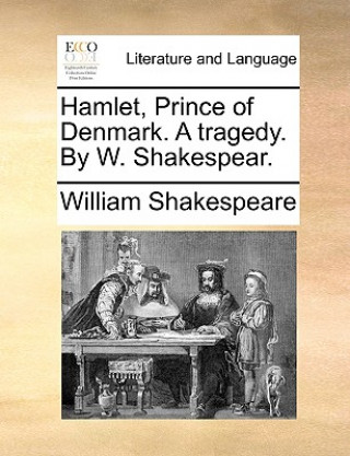 Kniha Hamlet, Prince of Denmark. a Tragedy. by W. Shakespear. William Shakespeare