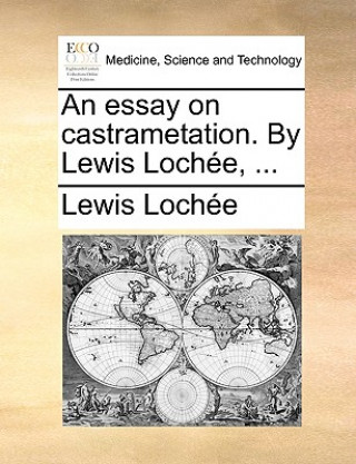 Carte Essay on Castrametation. by Lewis Lochee, ... Lewis Lochee