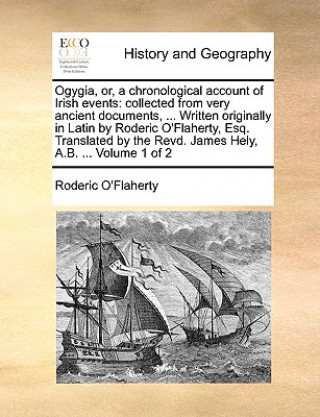 Kniha Ogygia, Or, a Chronological Account of Irish Events Roderic O'Flaherty